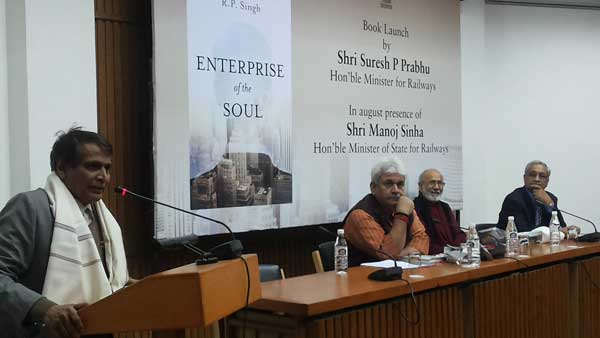 Railway Minister Suresh Prabhu at launch of book "Enterprise of the Soul" written by R P Singh Former CMD Powergrid 1 Railway Minister Suresh Prabhu at launch of book "Enterprise of the Soul" written by R P Singh Former CMD Powergrid